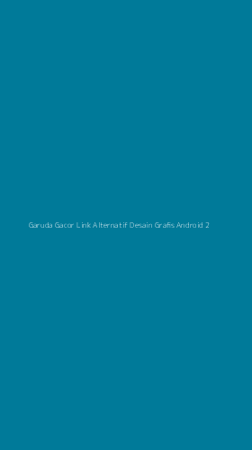Tampilan Antarmuka Aplikasi Garuda Gacor Link Alternatif Desain Grafis Android - 2