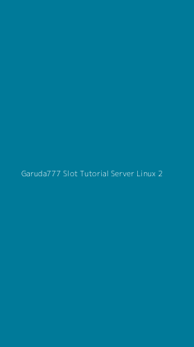 Tampilan Antarmuka Aplikasi Garuda777 Slot Tutorial Server Linux - 2