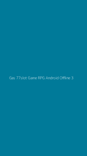 Tampilan Antarmuka Aplikasi Gas 77slot Game Rpg Android Offline - 3