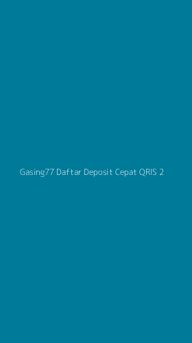 Tampilan Antarmuka Aplikasi Gasing77 Daftar Deposit Cepat Qris - 2