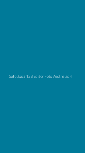Tampilan Antarmuka Aplikasi Gatotkaca 123 Editor Foto Aesthetic - 4