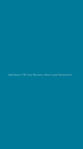Tampilan Antarmuka Aplikasi Gatotkaca 138 Cara Recovery Akun Lupa Password - 4