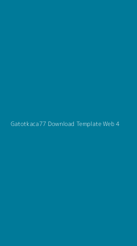 Tampilan Antarmuka Aplikasi Gatotkaca77 Download Template Web - 4