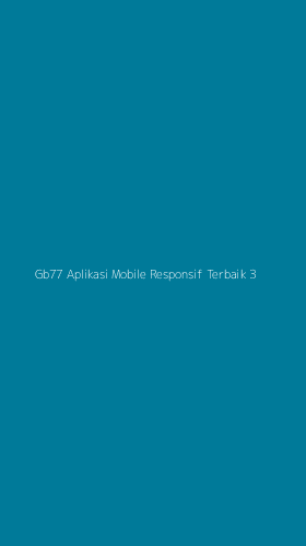 Tampilan Antarmuka Aplikasi Gb77 Aplikasi Mobile Responsif Terbaik - 3