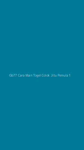 Tampilan Antarmuka Aplikasi Gb77 Cara Main Togel Colok Jitu Pemula - 1