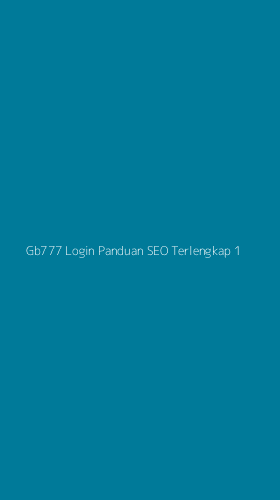 Tampilan Antarmuka Aplikasi Gb777 Login Panduan Seo Terlengkap - 1