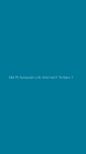 Tampilan Antarmuka Aplikasi Gbk76 Kumpulan Link Alternatif Terbaru - 1