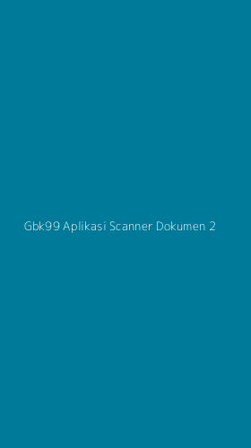 Tampilan Antarmuka Aplikasi Gbk99 Aplikasi Scanner Dokumen - 2