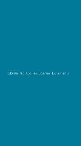 Tampilan Antarmuka Aplikasi Gbk99 Rtp Aplikasi Scanner Dokumen - 3