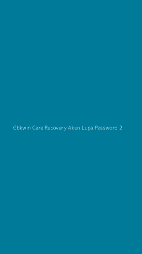 Tampilan Antarmuka Aplikasi Gbkwin Cara Recovery Akun Lupa Password - 2