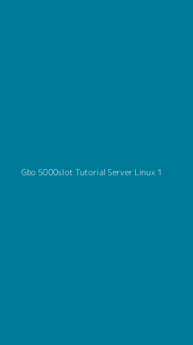 Tampilan Antarmuka Aplikasi Gbo 5000slot Tutorial Server Linux - 1