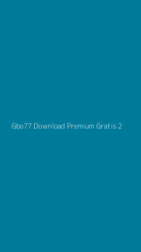 Tampilan Antarmuka Aplikasi Gbo77 Download Premium Gratis - 2