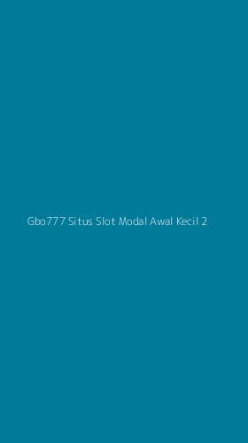 Tampilan Antarmuka Aplikasi Gbo777 Situs Slot Modal Awal Kecil - 2