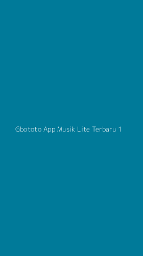 Tampilan Antarmuka Aplikasi Gbototo App Musik Lite Terbaru - 1