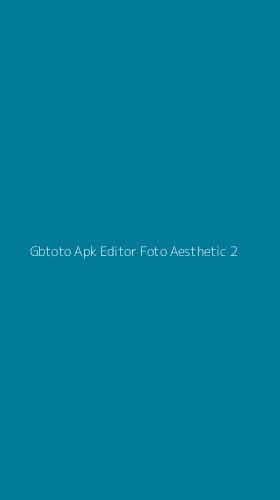 Tampilan Antarmuka Aplikasi Gbtoto Apk Editor Foto Aesthetic - 2