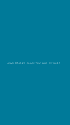 Tampilan Antarmuka Aplikasi Gebyar Toto Cara Recovery Akun Lupa Password - 2