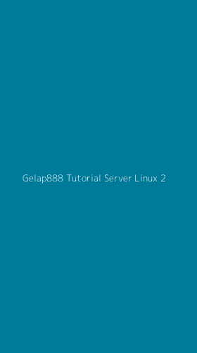 Tampilan Antarmuka Aplikasi Gelap888 Tutorial Server Linux - 2