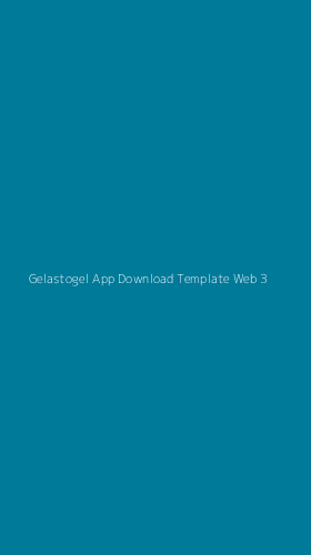 Tampilan Antarmuka Aplikasi Gelastogel App Download Template Web - 3