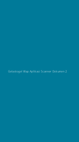 Tampilan Antarmuka Aplikasi Gelastogel Wap Aplikasi Scanner Dokumen - 2