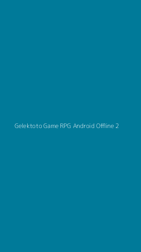 Tampilan Antarmuka Aplikasi Gelektoto Game Rpg Android Offline - 2