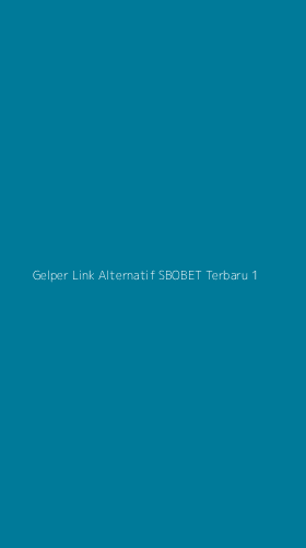 Tampilan Antarmuka Aplikasi Gelper Link Alternatif Sbobet Terbaru - 1