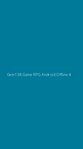 Tampilan Antarmuka Aplikasi Gem138 Game Rpg Android Offline - 4