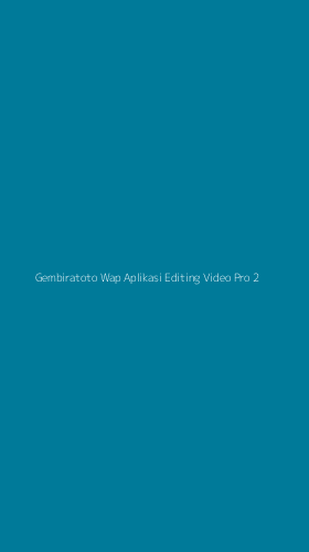 Tampilan Antarmuka Aplikasi Gembiratoto Wap Aplikasi Editing Video Pro - 2