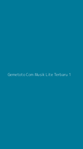 Tampilan Antarmuka Aplikasi Gemetoto Com Musik Lite Terbaru - 1