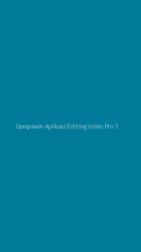 Tampilan Antarmuka Aplikasi Gempawin Aplikasi Editing Video Pro - 1