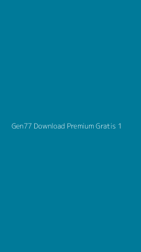 Tampilan Antarmuka Aplikasi Gen77 Download Premium Gratis - 1