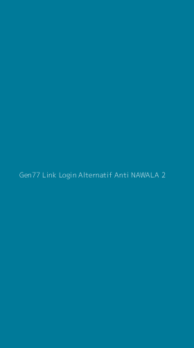 Tampilan Antarmuka Aplikasi Gen77 Link Login Alternatif Anti Nawala - 2