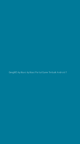 Tampilan Antarmuka Aplikasi Gengwd Aplikasi Aplikasi Portal Game Terbaik Android - 1