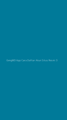 Tampilan Antarmuka Aplikasi Gengwd App Cara Daftar Akun Situs Resmi - 3