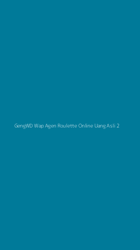 Tampilan Antarmuka Aplikasi Gengwd Wap Agen Roulette Online Uang Asli - 2