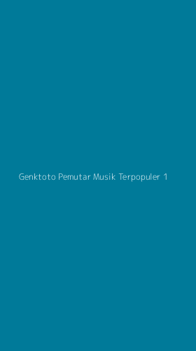 Tampilan Antarmuka Aplikasi Genktoto Pemutar Musik Terpopuler - 1