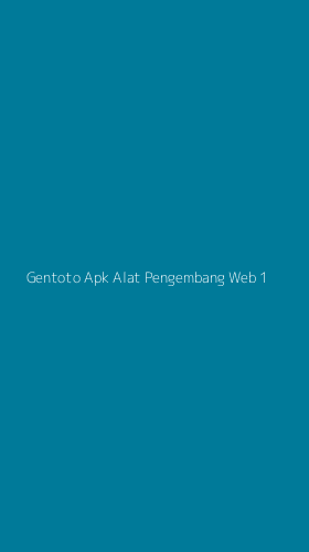 Tampilan Antarmuka Aplikasi Gentoto Apk Alat Pengembang Web - 1