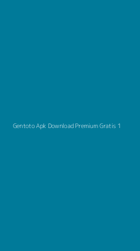 Tampilan Antarmuka Aplikasi Gentoto Apk Download Premium Gratis - 1