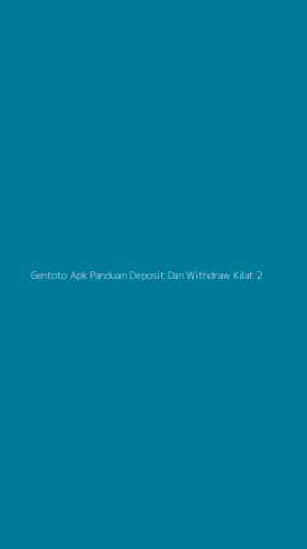 Tampilan Antarmuka Aplikasi Gentoto Apk Panduan Deposit Dan Withdraw Kilat - 2