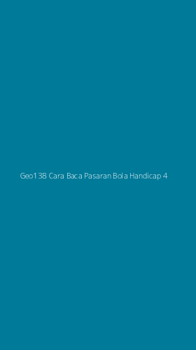 Tampilan Antarmuka Aplikasi Geo138 Cara Baca Pasaran Bola Handicap - 4