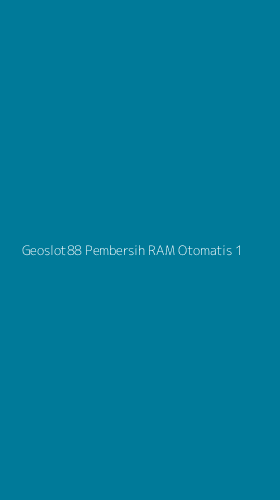 Tampilan Antarmuka Aplikasi Geoslot88 Pembersih Ram Otomatis - 1