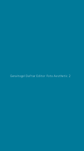 Tampilan Antarmuka Aplikasi Geraitogel Daftar Editor Foto Aesthetic - 2