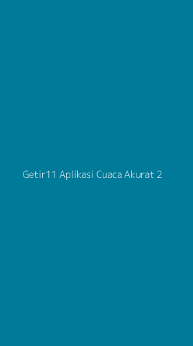 Tampilan Antarmuka Aplikasi Getir11 Aplikasi Cuaca Akurat - 2