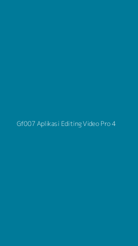 Tampilan Antarmuka Aplikasi Gf007 Aplikasi Editing Video Pro - 4