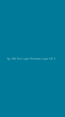 Tampilan Antarmuka Aplikasi Gg 189 Slot Login Perekam Layar Hd - 3