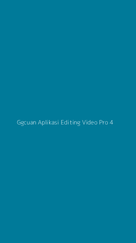 Tampilan Antarmuka Aplikasi Ggcuan Aplikasi Editing Video Pro - 4