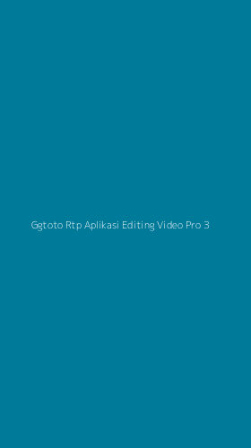Tampilan Antarmuka Aplikasi Ggtoto Rtp Aplikasi Editing Video Pro - 3