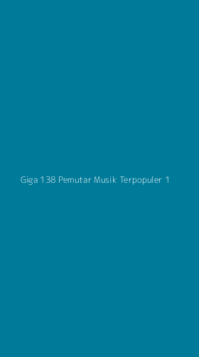 Tampilan Antarmuka Aplikasi Giga 138 Pemutar Musik Terpopuler - 1