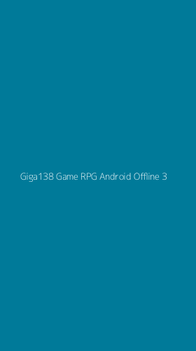 Tampilan Antarmuka Aplikasi Giga138 Game Rpg Android Offline - 3