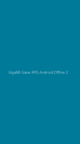 Tampilan Antarmuka Aplikasi Giga88 Game Rpg Android Offline - 2