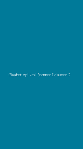 Tampilan Antarmuka Aplikasi Gigabet Aplikasi Scanner Dokumen - 2